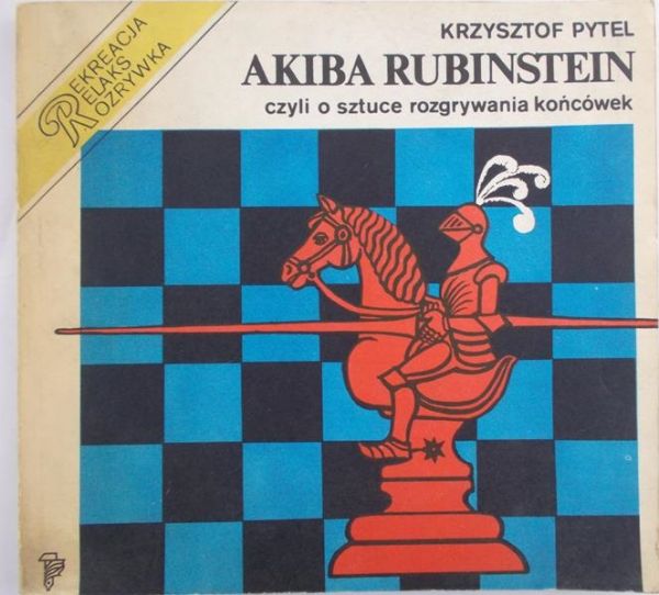 Pytel Krzysztof - Akiba Rubinstein