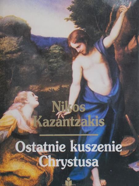 Kazantzakis Nikos - Ostatnie kuszenie Chrystusa