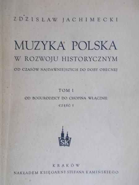 Jachimecki Zdzisław - Muzyka polska w rozwoju historycznym, t. I, cz. I, 1948 r.