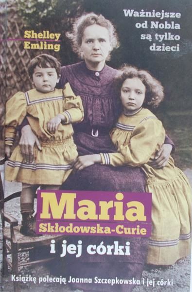 Emling Shelley - Maria Skłodowska-Curie i jej córki