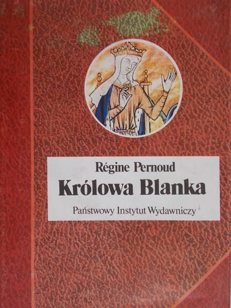 Pernoud Regine - Królowa Blanka
