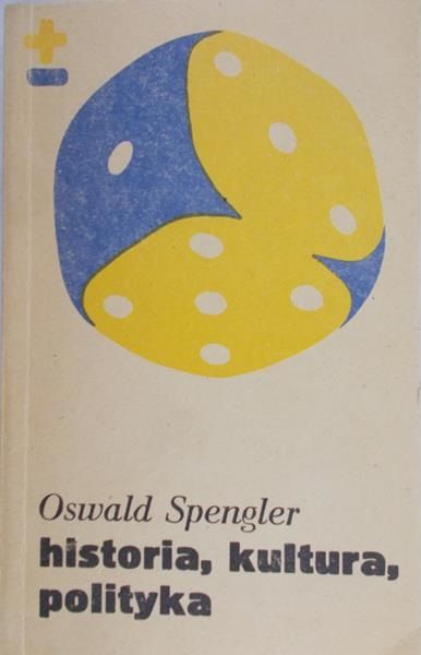 Spengler Oswald - Historia, kultura, polityka