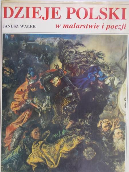 Wałek Janusz - Dzieje Polski w malarstwie i poezji