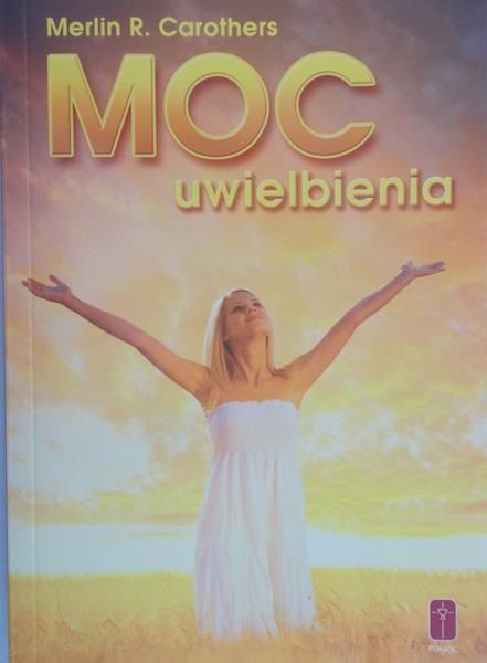 Carothers Merlin R. - Moc uwielbienia