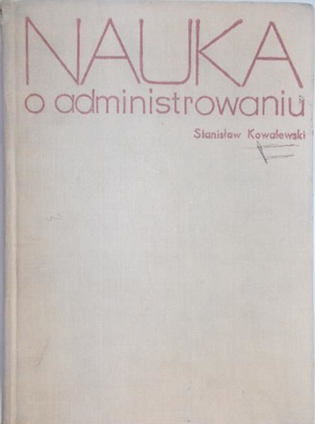 Kowalewski Stanisław - Nauka o administrowaniu