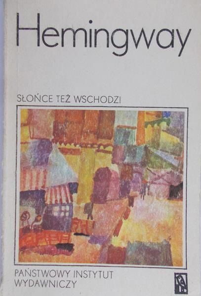 Ernest Hemingway - Słońce też wschodzi