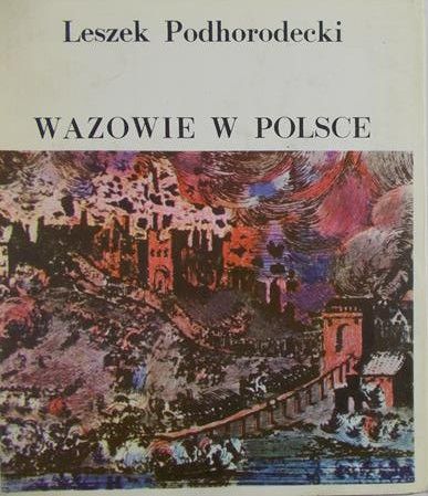 Podhorecki Leszek - Wazowie w Polsce