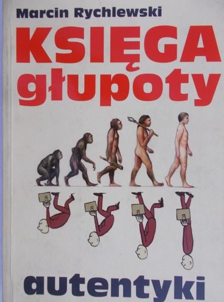 Rychlewski Marcin - Księga głupoty. Autentyki