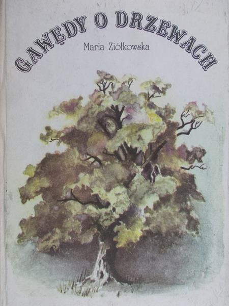 Ziółkowska Maria  - Gawędy o drzewach