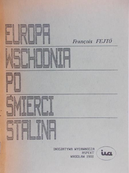 Fejto Francois - Europa wschodnia po śmierci Stalina