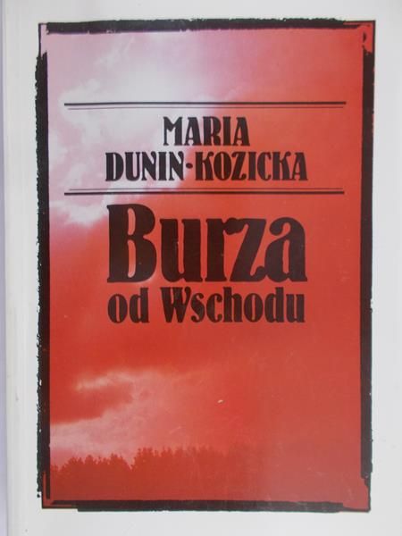 Dunin- Kozicka Maria - Burza od Wschodu