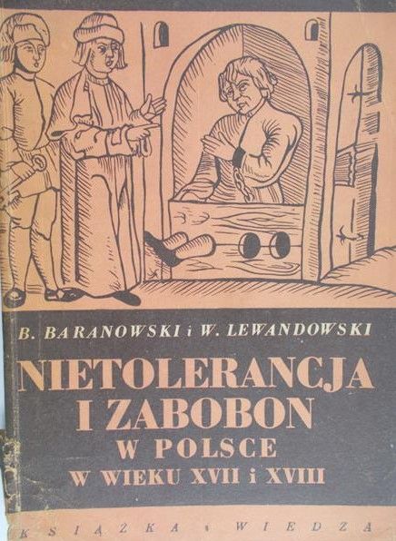 Baranowski B. - Nietolerancja i zabobon w Polsce w wieku XVII i XVIII, 1950 r.