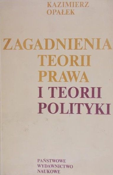 Opałek Kazimierz - Zagadnienia teorii prawa i teorii polityki