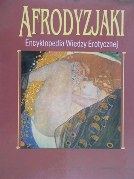 Rembielińska-Materkowska Teresa (red.) - Afrodyzjaki. Encyklopedia wiedzy erotycznej