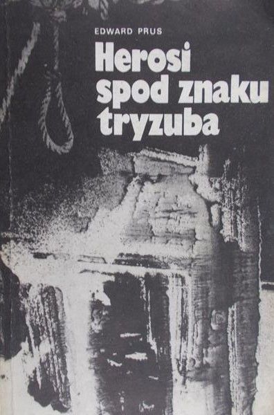 Prus Edward  - Herosi spod znaku tryzuba