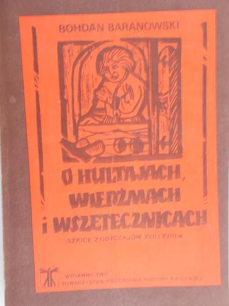 Baranowski Bohdan - O hultajach, wiedźmach i wszetecznicach