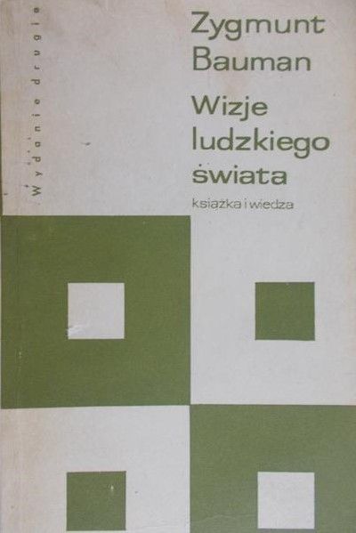 Bauman Zygmunt - Wizje ludzkiego świata