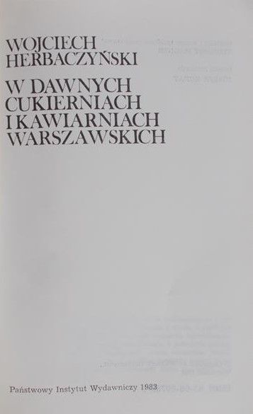 Herbaczyński Wojciech - W dawnych cukierniach i kawiarniach warszawskich