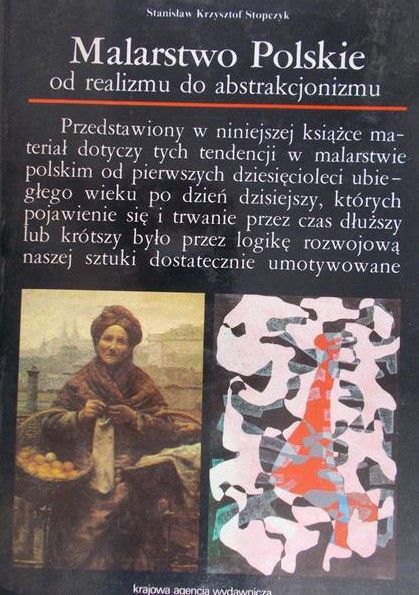 Stopczyk Stanisław Krzysztof - Malarstwo polskie od realizmu do abstrakcjonizmu