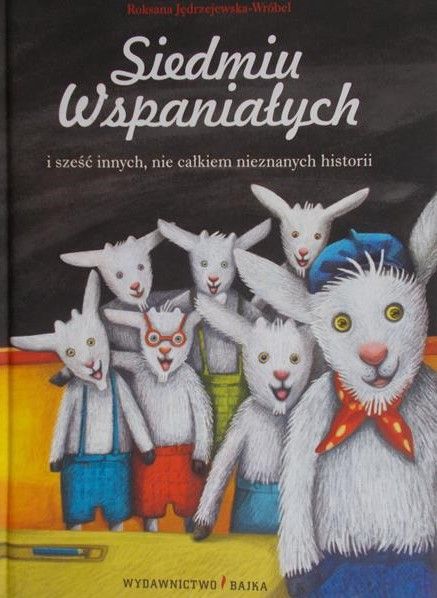 Jędrzejewska – Wróbel Roksana - Siedmiu wspaniałych i sześć innych, nie całkiem nieznanych historii
