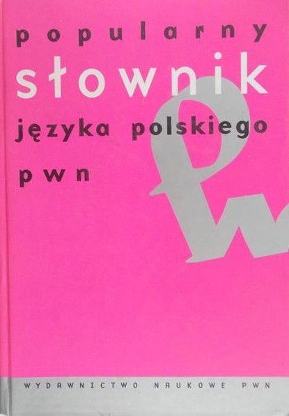 Sobol Elżbieta (opr.) - Popularny słownik języka polskiego PWN
