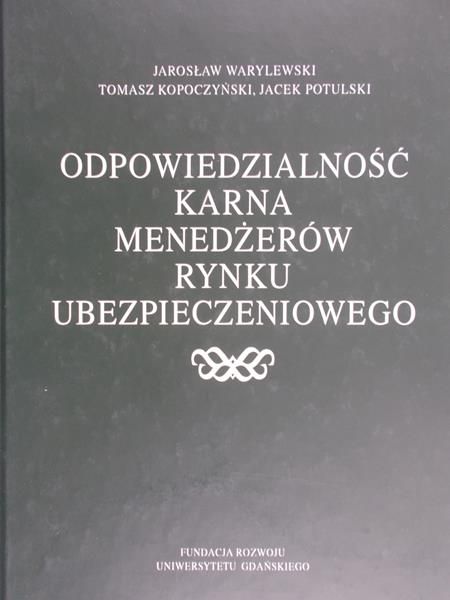 Warylewski Jarosław - Odpowiedzialność karna menadżerów rynku ubezpieczeniowego