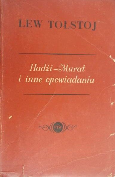 Tołstoj Lew - Hadżi – Murat i inne opowiadania