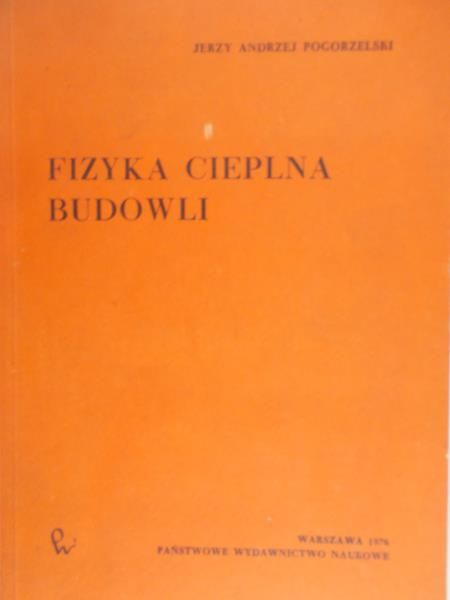 Pogorzelski Jerzy Andrzej - Fizyka cieplna budowli
