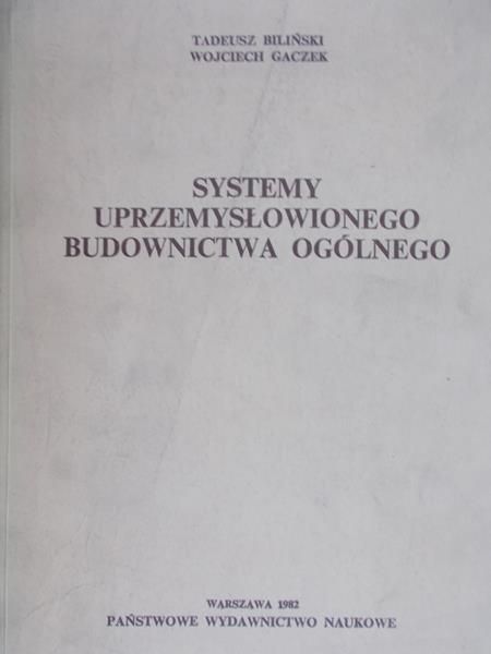 Biliński Tadeusz - Systemy uprzemysłowionego budownictwa ogólnego