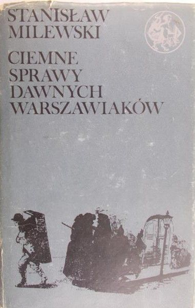 Milewski Stanisław - Ciemne sprawy dawnych warszawiaków