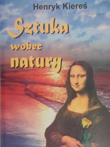 Kiereś Henryk  - Sztuka wobec natury