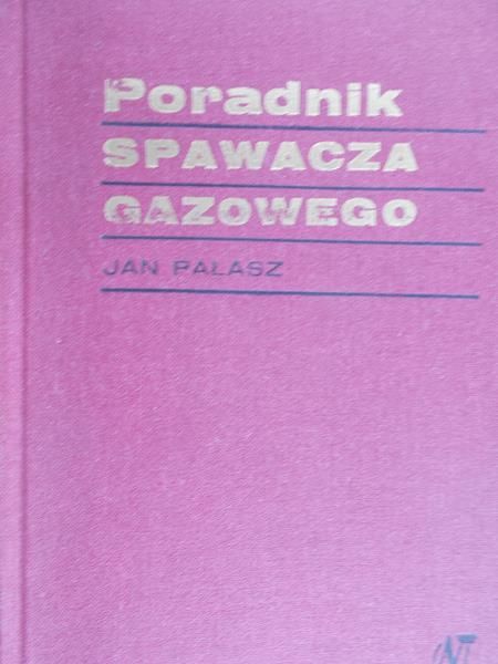 Szustakowski Józef - Poradnik spawacza elektrycznego