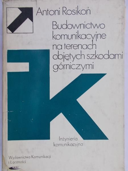 Rosikoń Antoni - Budownictwo komunikacyjne na terenach objętych szkodami górniczymi