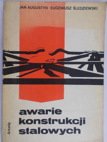 Augustyn Jan - Awarie konstrukcji stalowych