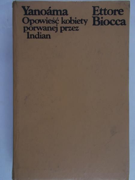 Biocca Ettore - Yanoama - Opowieść kobiety porwanej przez Indian