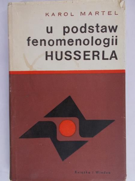 Martel Karol - U podstaw fenomenologii Husserla