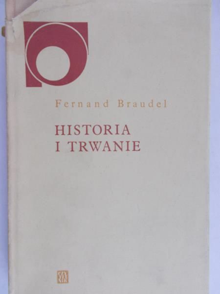 Braudel Fernand - Historia i trwanie