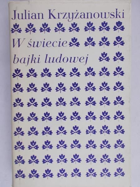 Krzyżanowski Julian - W świecie bajki ludowej