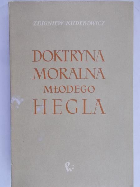 Kudorowicz Zbigniew - Doktryna moralna młodego Hegla