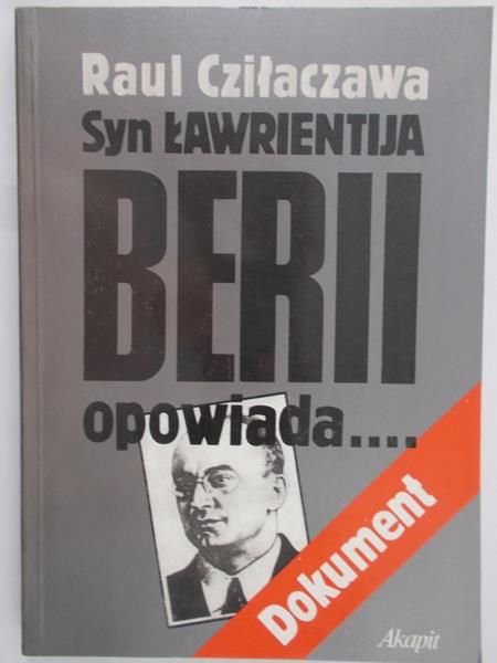 Cziłaczawa Raul - Syn Ławrientija Berii opowiada