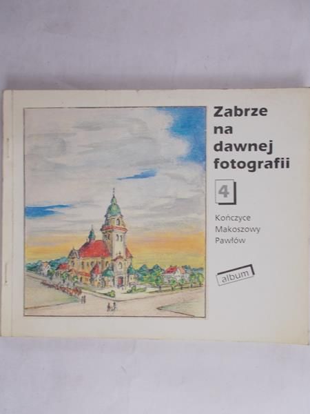 Szczech Bernard - Zabrze na dawnej fotografii, cz. 4