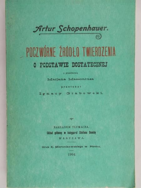 Schopenhauer Artur - Poczwórne źródło twierdzenia o podstawie dostatecznej, reprint z 1904 r.
