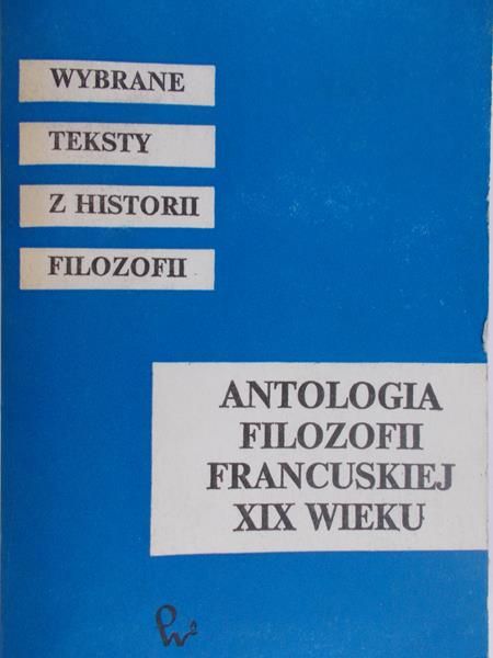 Skarga Barbara (opr.) - Antologia filozofii francuskiej XIX wieku