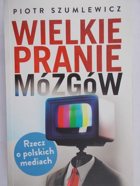 Szumlewicz Piotr - Wielkie pranie mózgów