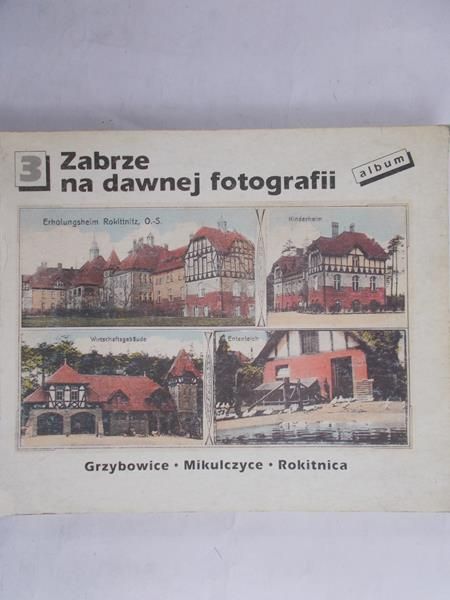 Szczech Bernard - Zabrze na dawnej fotografii, cz. 3