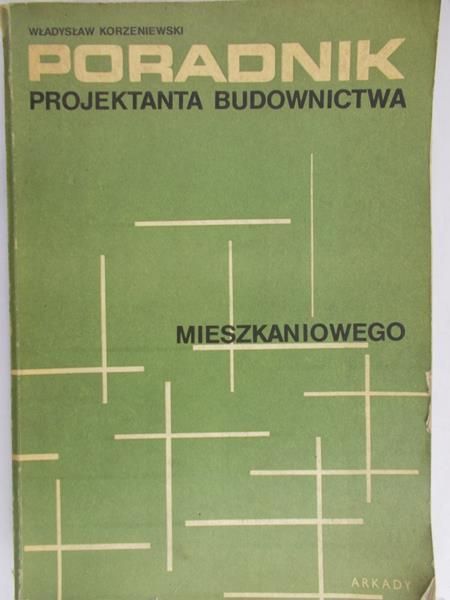 Korzeniewski Władysław  - Poradnik projektanta budownictwa mieszkaniowego