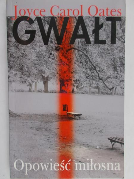 Oates Joyce Carol - Gwałt. Opowieść miłosna