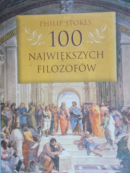Stokes Philip - 100 największych filozofów