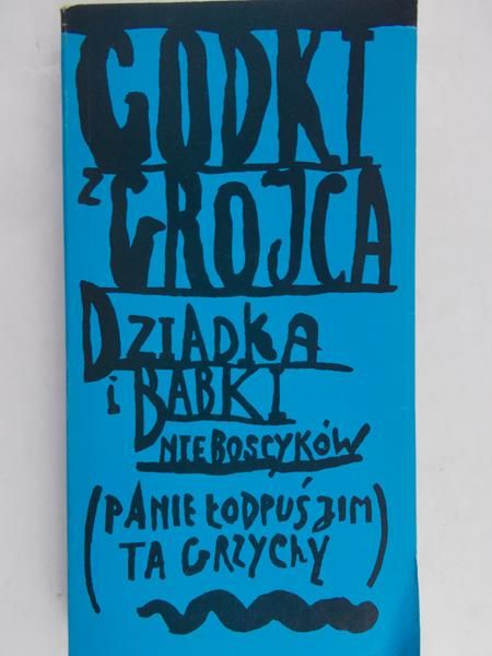 Nowak Józef Karol (opr.) - Godki z Grojca dziadka i babki nieboscyków