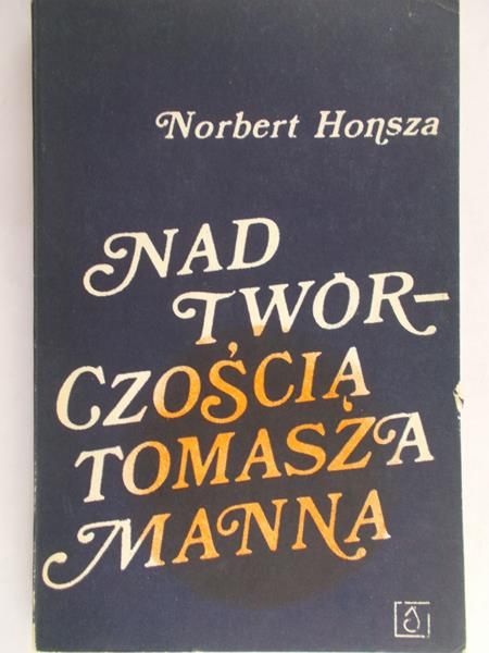 Honsza Norbert - Nad twórczością Tomasza Manna